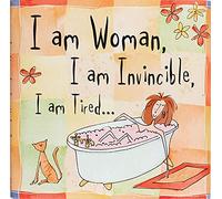 I Am Woman, I Am Invincible, I Am Tired...