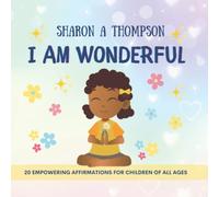 I AM WONDERFUL: 20 Positive affirmations for young children