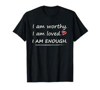 I am Worthy I Am Loved Motivational Christian T-Shirt