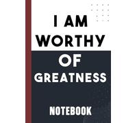 I Am Worthy of Greatness notebook: journal and Gifts for Men, Women, 6X9 Inch120 Pages