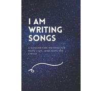 I AM WRITING SONGS Galaxy Edition: a songwriting notepad for word lists, mind maps and lyrics (I AM WRITING SONGS first edition)