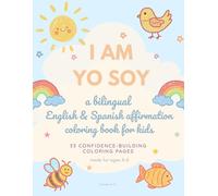 I am / Yo Soy: A Bilingual English and Spanish Affirmation Coloring Book for Kids (Little Corazones Bilingual Wellness Series)