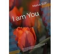 I am You: Mirroring, Systemic Thinking, and the Hidden Patterns That Shape Our Lives: 1 (Marius SUP - Books)