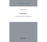 I Am You – The Metaphysical Foundations for Global Ethics – Synthese Library 325 – Springer Verlag