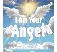 I Am Your Angel