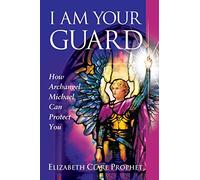I am Your Guard: How Archangel Michael Can Protect You (Pocket Guides to Practical Spirituality)