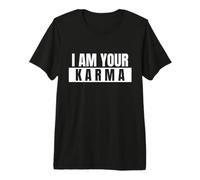 I Am Your Karma Premium T-Shirt