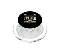 I Am Your Trainer Argument Invalid Fitness Design PopSockets PopGrip for MagSafe