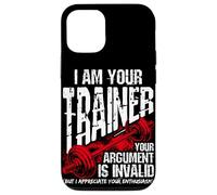 I AM YOUR Trainer YOUR ARGUMENT IS INVALID Funny Gym Trainer Case for iPhone 12/12 Pro