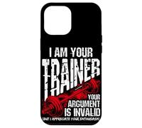I AM YOUR Trainer YOUR ARGUMENT IS INVALID Funny Gym Trainer Case for iPhone 12 Pro Max