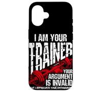 I AM YOUR Trainer YOUR ARGUMENT IS INVALID Funny Gym Trainer Case for iPhone 16