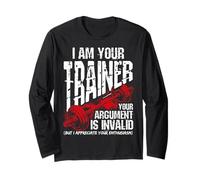 I AM YOUR Trainer YOUR ARGUMENT IS INVALID Funny Gym Trainer Long Sleeve T-Shirt