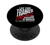 I AM YOUR Trainer YOUR ARGUMENT IS INVALID Funny Gym Trainer PopSockets Adhesive PopGrip