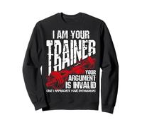 I AM YOUR Trainer YOUR ARGUMENT IS INVALID Funny Gym Trainer Sweatshirt