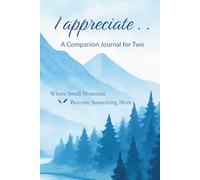 I appreciate . . A Companion Journal for Two: Where something small becomes something more.