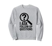 I Ask Follow Up Questions, True Crime Lover Sweatshirt
