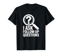 I Ask Follow Up Questions, True Crime Lover T-Shirt