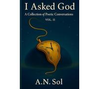 I Ask God: A Collection of Poetic Conversations Vol. II