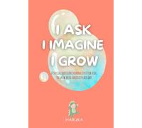 I Ask, I Imagine, I Grow: A special question journal just for kids, to grow with curiosity each day.