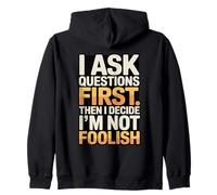 I Ask Questions First Then I Decide I'm Not Foolish Zip Hoodie