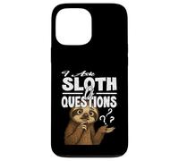 I ASK SLOTH OF QUESTIONS cute funny sloths asking a lot Case for iPhone 13 Pro Max