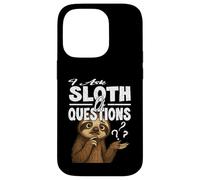 I ASK SLOTH OF QUESTIONS cute funny sloths asking a lot Case for iPhone 14 Pro