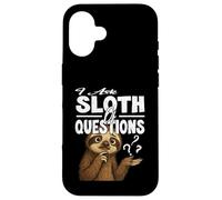 I ASK SLOTH OF QUESTIONS cute funny sloths asking a lot Case for iPhone 16