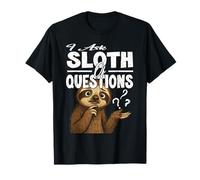 I Ask Sloth of Questions Cute Funny Sloths Asking a lot T-Shirt