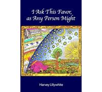 I Ask This Favor, as Any Person Might
