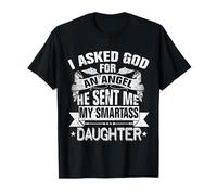 I Asked for an Angel God Sent Me A Smartass Daughter T-Shirt