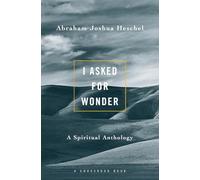 I Asked for Wonder: A Spiritual Anthology: 0001 (I Asked for Wonder Ppr)
