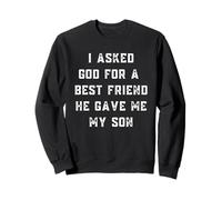 I Asked God for A Best Friend He Gave Me My Son Father's Day Sweatshirt