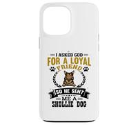 I Asked God for a Loyal Friend He Sent Me a Shollie Dog Case for iPhone 13 Pro Max