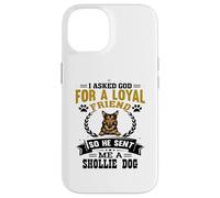 I Asked God for a Loyal Friend He Sent Me a Shollie Dog Case for iPhone 14