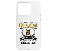 I Asked God for a Loyal Friend He Sent Me a Shollie Dog Case for iPhone 15 Pro Max