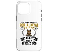 I Asked God for a Loyal Friend He Sent Me a Shollie Dog Case for iPhone 16 Pro Max