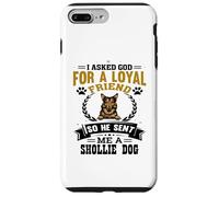 I Asked God for a Loyal Friend He Sent Me a Shollie Dog Case for iPhone 7 Plus/8 Plus