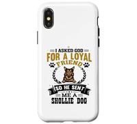 I Asked God for a Loyal Friend He Sent Me a Shollie Dog Case for iPhone X/XS