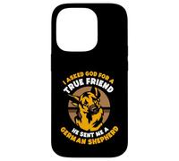 I asked God for a true friend He sent me a german shepherd Case for iPhone 14 Pro