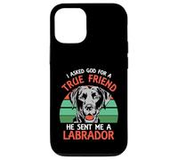 I asked god for a true friend he sent me a Labrador Case for iPhone 12/12 Pro