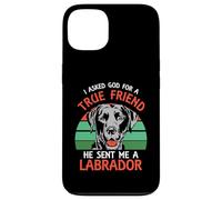 I asked god for a true friend he sent me a Labrador Case for iPhone 13