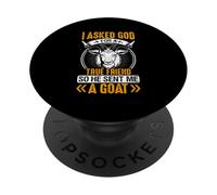 I Asked God For A True Friend So He Sent Me A Goat PopSockets Adhesive PopGrip