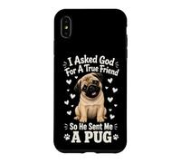 I Asked God For A True Friend So He Sent Me A Pug Case for iPhone XS Max