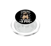 I Asked God For A True Friend So He Sent Me A Pug PopSockets PopGrip for MagSafe