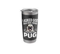 I Asked God for A True Friend So He Sent Me A Pug Stainless Steel Insulated Tumbler