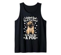 I Asked God for A True Friend So He Sent Me A Pug Tank Top