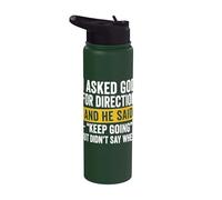 I Asked God for Direction and He Said Keep Going Christian Stainless Steel Insulated Water Bottle