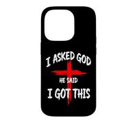 I Asked God He Said I Got This Christian Faith Cross Case for iPhone 14 Pro