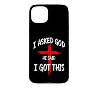 I Asked God He Said I Got This Christian Faith Cross Case for iPhone 15 Plus