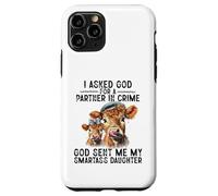 I Asked God Partner In Crime He Sent Me My Smartass Daughter Case for iPhone 11 Pro